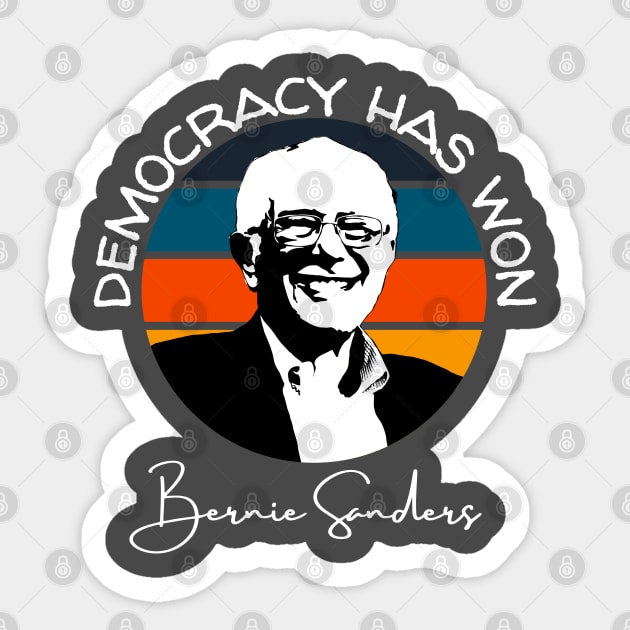 Democracy Has Won Bernie Sanders Quote Inauguration 2021 Sticker by Lone Wolf Works